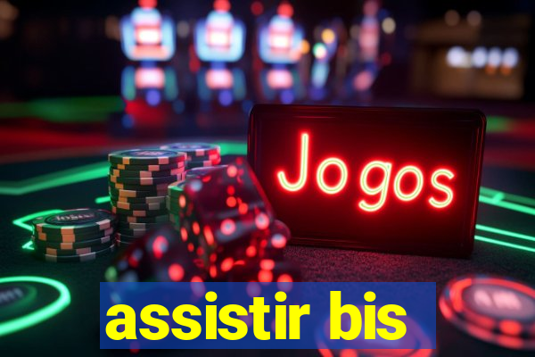 assistir bis